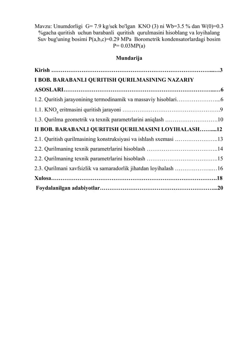 Unumdorligi G= 7.9 kg/sek bo'lgan KNO (3) ni Wb=3.5 % dan W(0)=0.3 %gacha quritish uchun barabanli quritish qurulmasini hisoblang va loyihalang Suv bug'uning bosimi P(a,b,c)=0.29 MPa Borometrik kondensatorlardagi bosim P= 0.03MP(a)