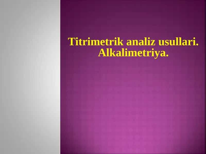 Titrimetrik analiz usullari. Alkalimetriya.
