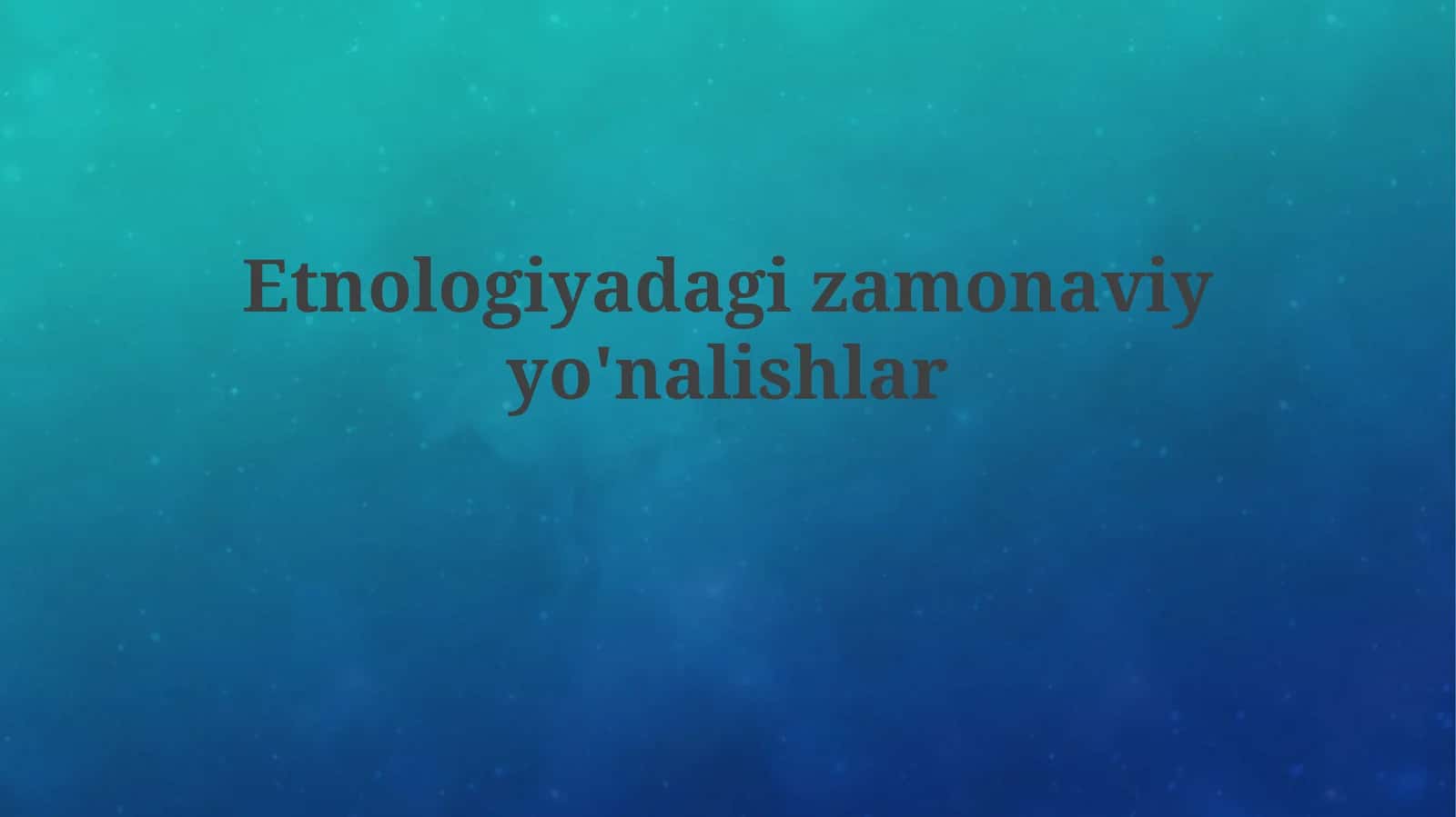 Etnologiyadagi zamanaviy'onalishlar