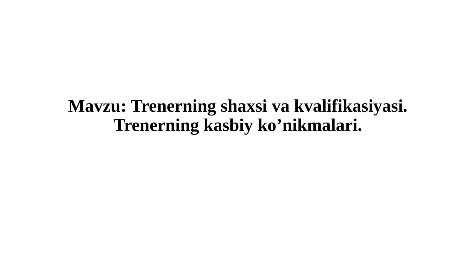Trenerning shaxsiy va kvalifikasiyasi. Trenerning kasbiy ko’nikmalari
