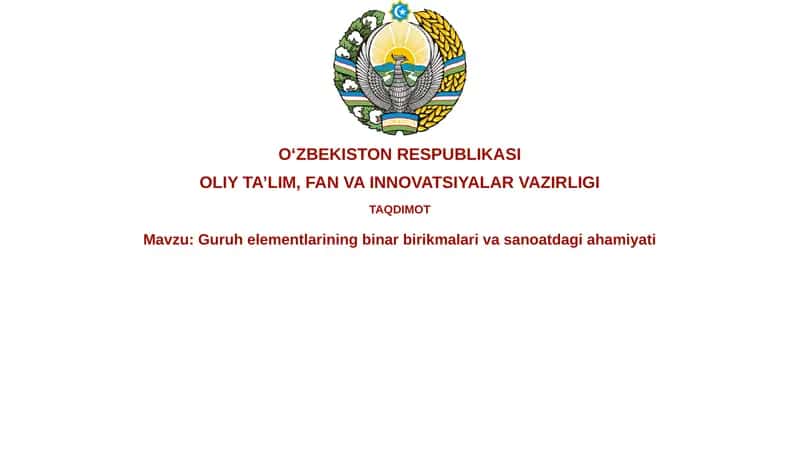 Guruh elementlarining binar birikmalari va sanoatdagi ahamiyati