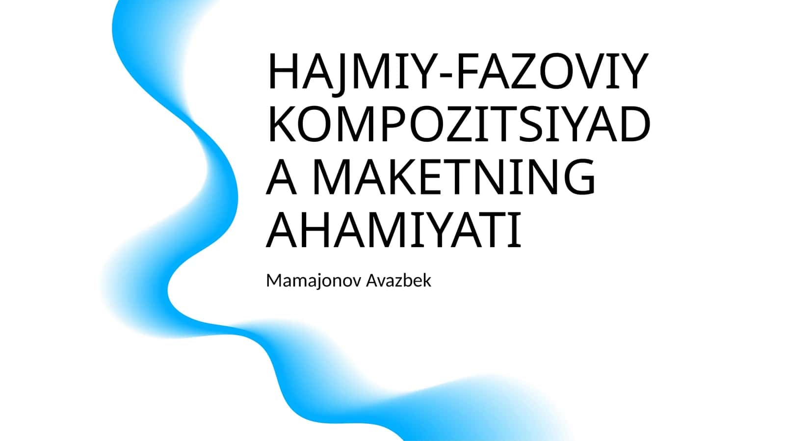 HAJMIY-FAZOVIY KOMPOZITSIYADA MAKETNING AHAMIYATI