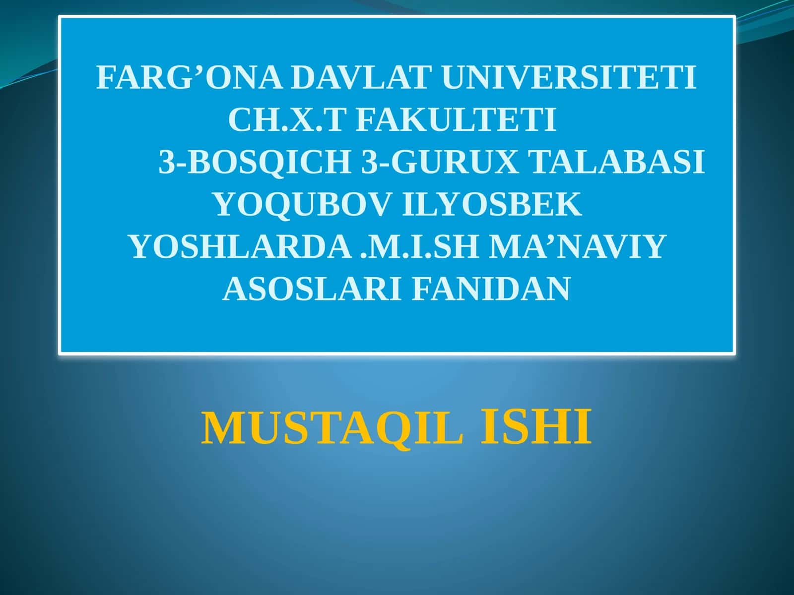 Mavzu: X.T Fakulteti3-Bosqich 3-Gurux Talabasiyoqubov Ilyosbek Yoshlarda.M.I.Sh Ma'naviy Asoslari Fanidan