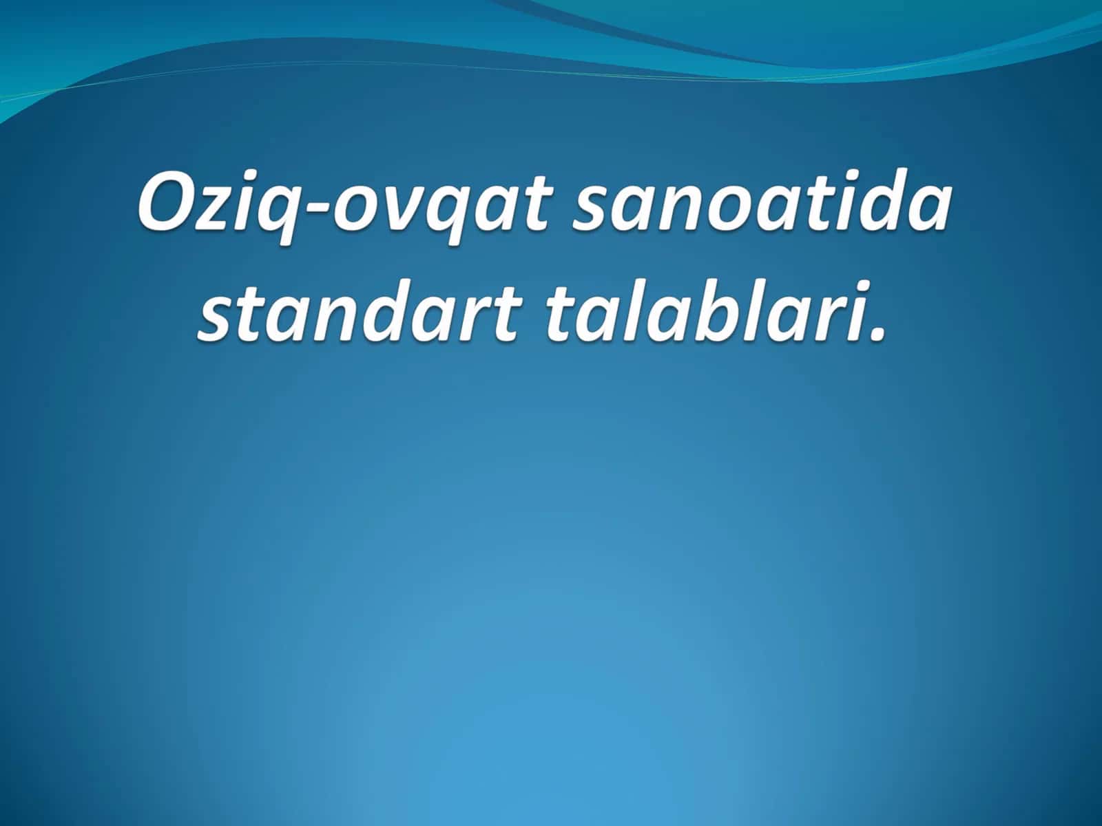 Oziq-ovqat sanoatida standart talablari.