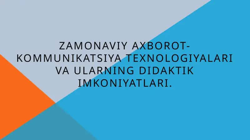 Zamonaviy axborot-kommunikatsiya texnologiyalari va ularning didaktik imkoniyatlari