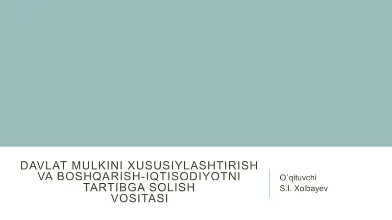 Davlat mulkini xususiylashtirish va boshqarish-iqtisodiyotni tartibga solishvositasi