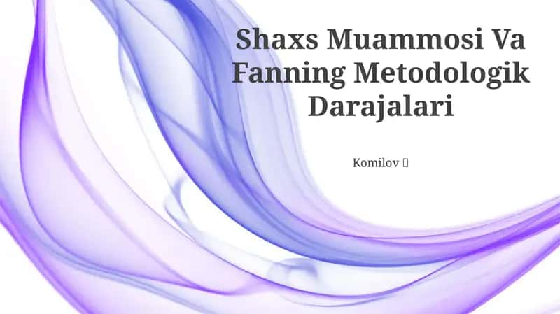 Shaxs Muammosi Va Fanning Metodologik Darajalari