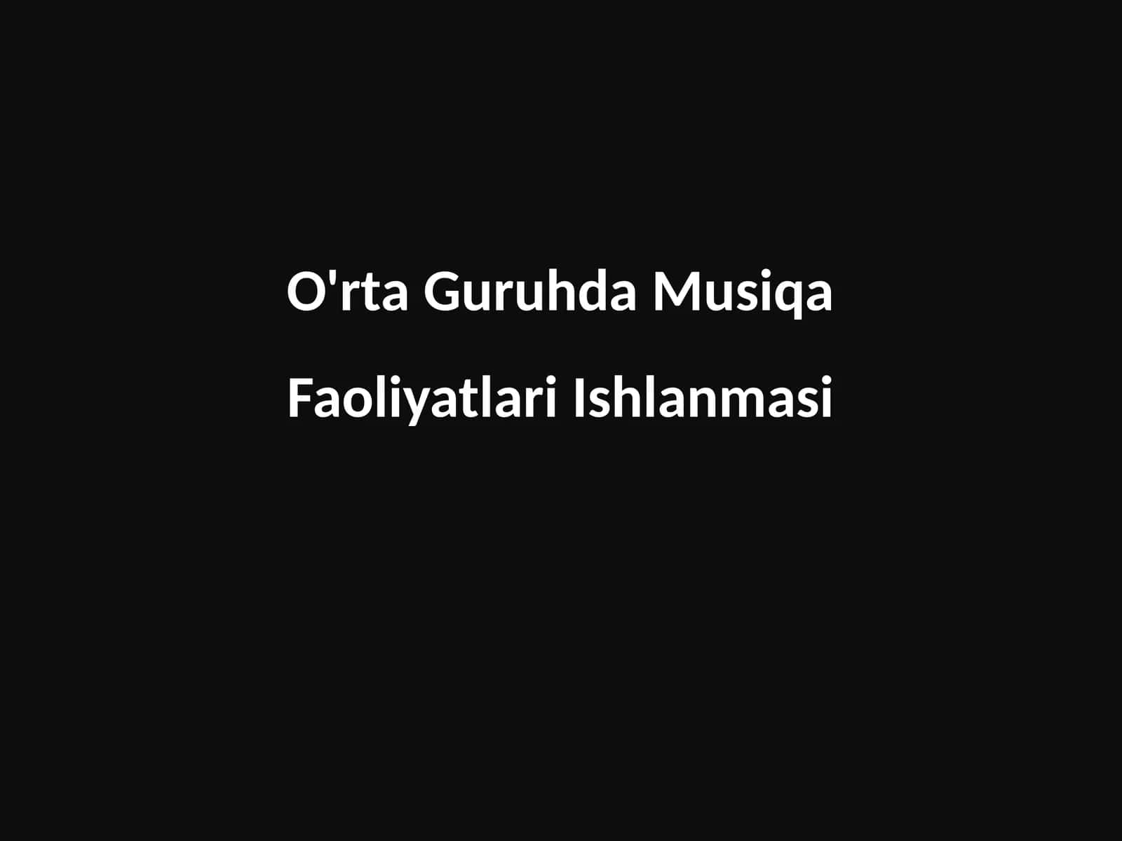 O'rta Guruhda Musiqa Faoliyatlari Ishlanmasi