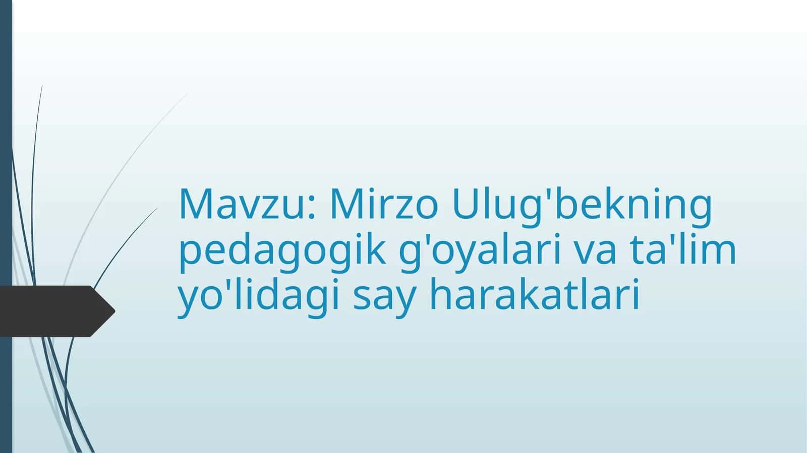 Mirzo Ulug'bekning pedagogik g'oyalari va ta'lim yo'li dagi say-harakatlari
