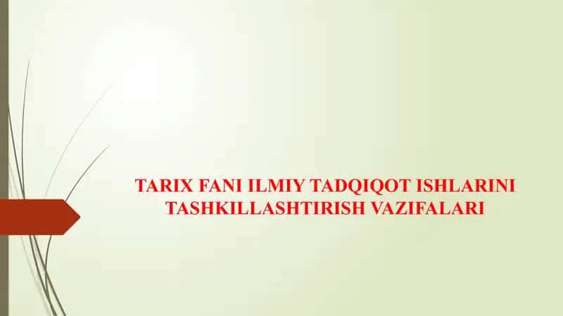 TARIX FANI ILMIY TADQIQOT ISHLARINI TASHKILLASHTIRISH VAZIFALARI