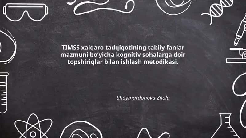 TIMSS xalqaro tadqiqotning tabiiy fanlar mazmuni boʻyicha kognitiv sohalarga doir topshiriqlar bilan ishlash metodikasi