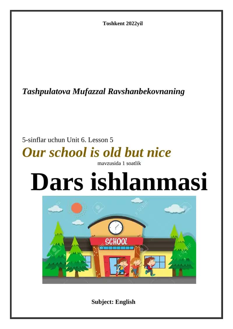 5-sinflar uchun Unit 6. Lesson 5 Our school is old but nice mavzusida 1 soatlik Dars ishlanmasi