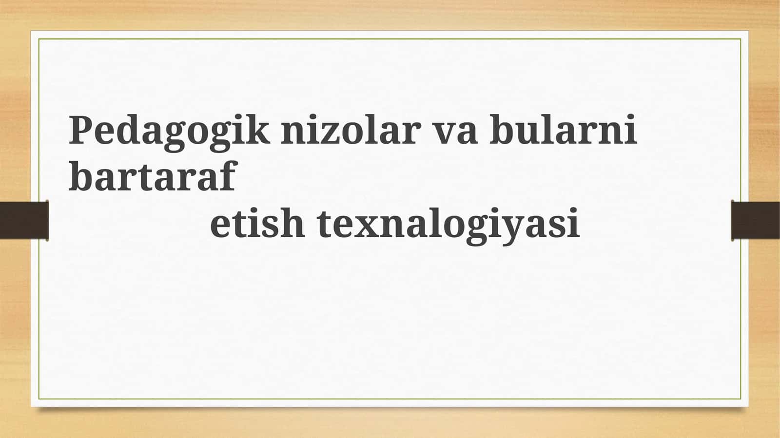 Pedagogik ziddiyatlar: sabablari, turlari va mohiyati