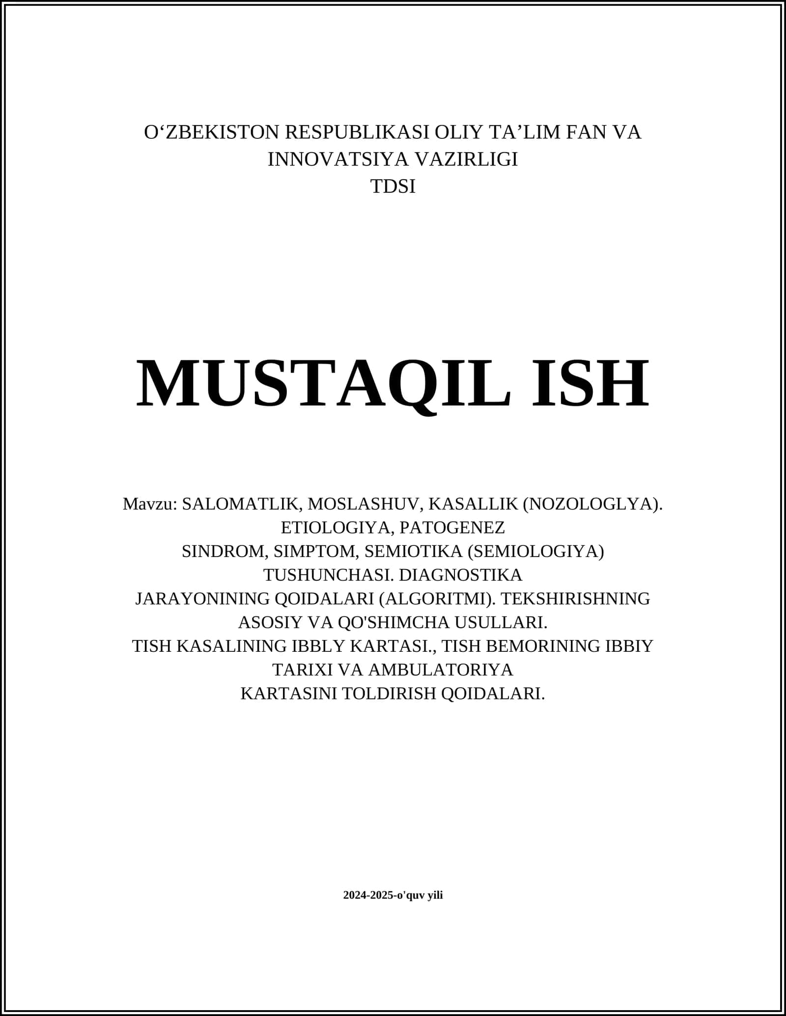 SALOMATLIK, MOSLASHUV, KASALLIK (NOZOLOGLYA). ETIOLOGIYA, PATOGENEZ SINDROM, SIMPTOM, SEMIOTIKA (SEMIOLOGIYA) TUSHUNCHASI. DIAGNOSTIKA JARAYONINING QOIDALARI (ALGORITMI). TEKSHIRISHNING ASOSIY VA QO'SHIMCHA USULLARI. TISH KASALINING IBBLY KARTASI., TISH BEMORINING IBBIY TARIXI VA AMBULATORIYA KARTASINI TOLDIRISH QOIDALARI