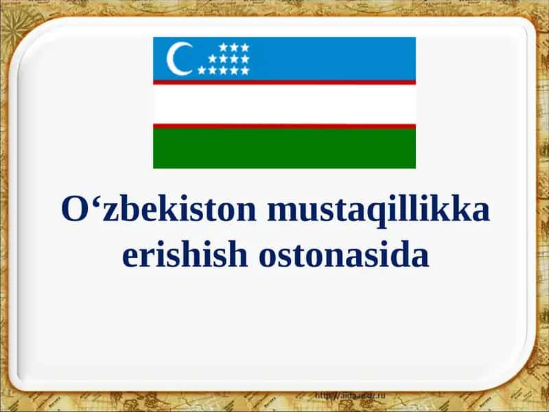 O‘zbekiston Mustaqillikka Erishish Ostonasida