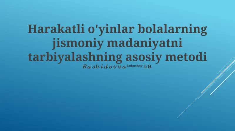 Harakatli o'yinlar bolalarning jismoniy madaniyatni tarbiyalashning asosiy metodi