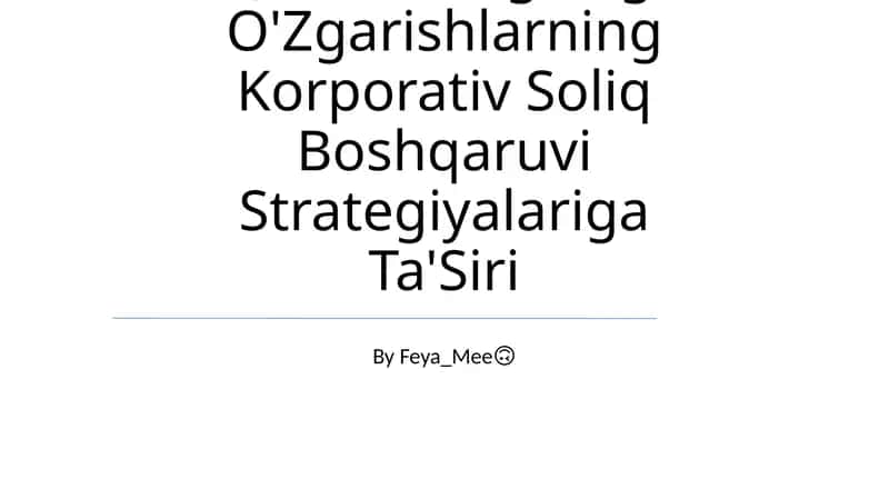 Soliq Qonunchiligidagi O'Zgarishlarning Korporativ Soliq Boshqaruvi Strategiyalariga Ta'Siri