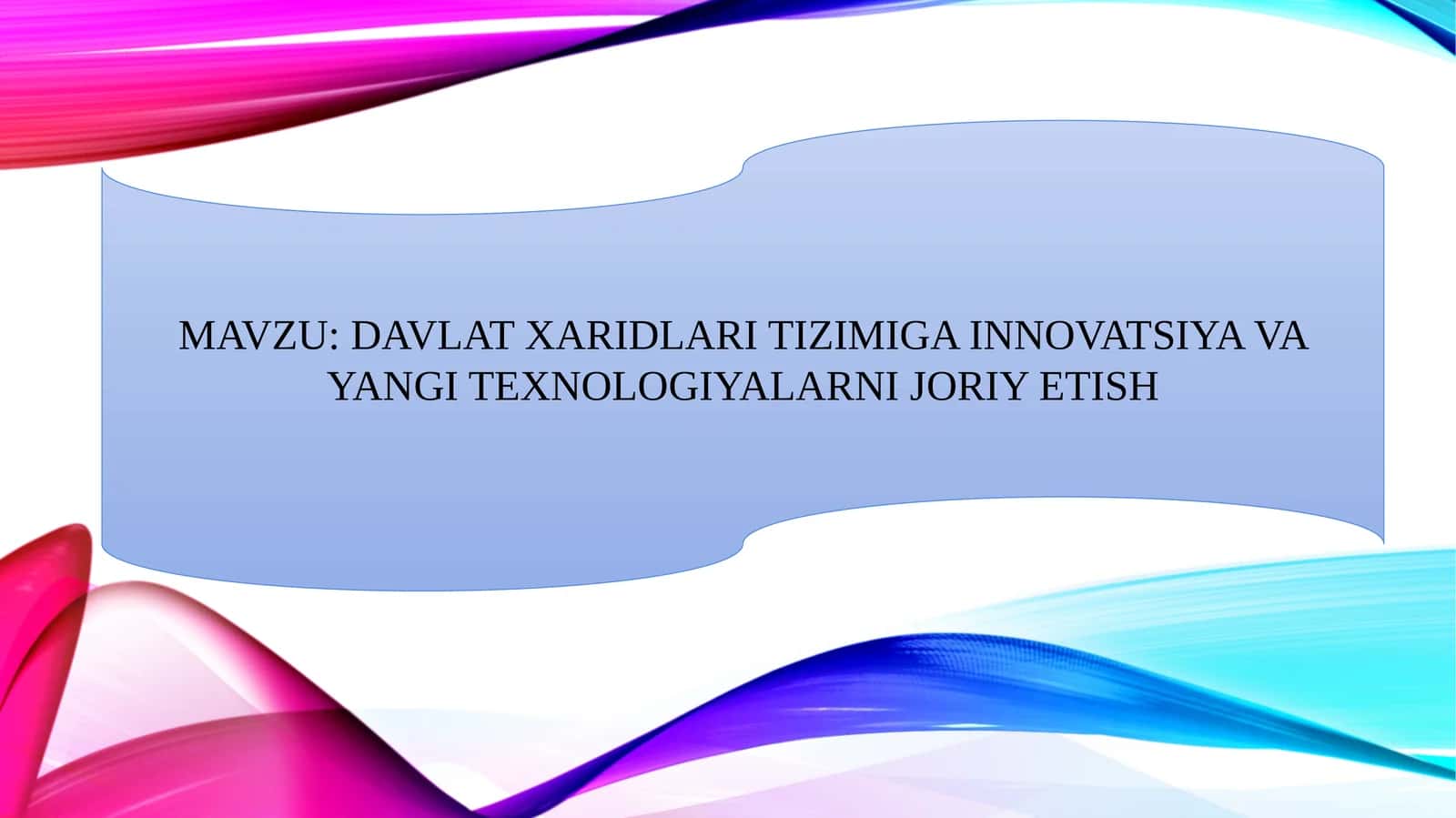 DAVLAT XARIDLARI TIZIMIGA INNOVATSIYA VA YANGI TEXNOLOGIYALARNI JORIY ETISH