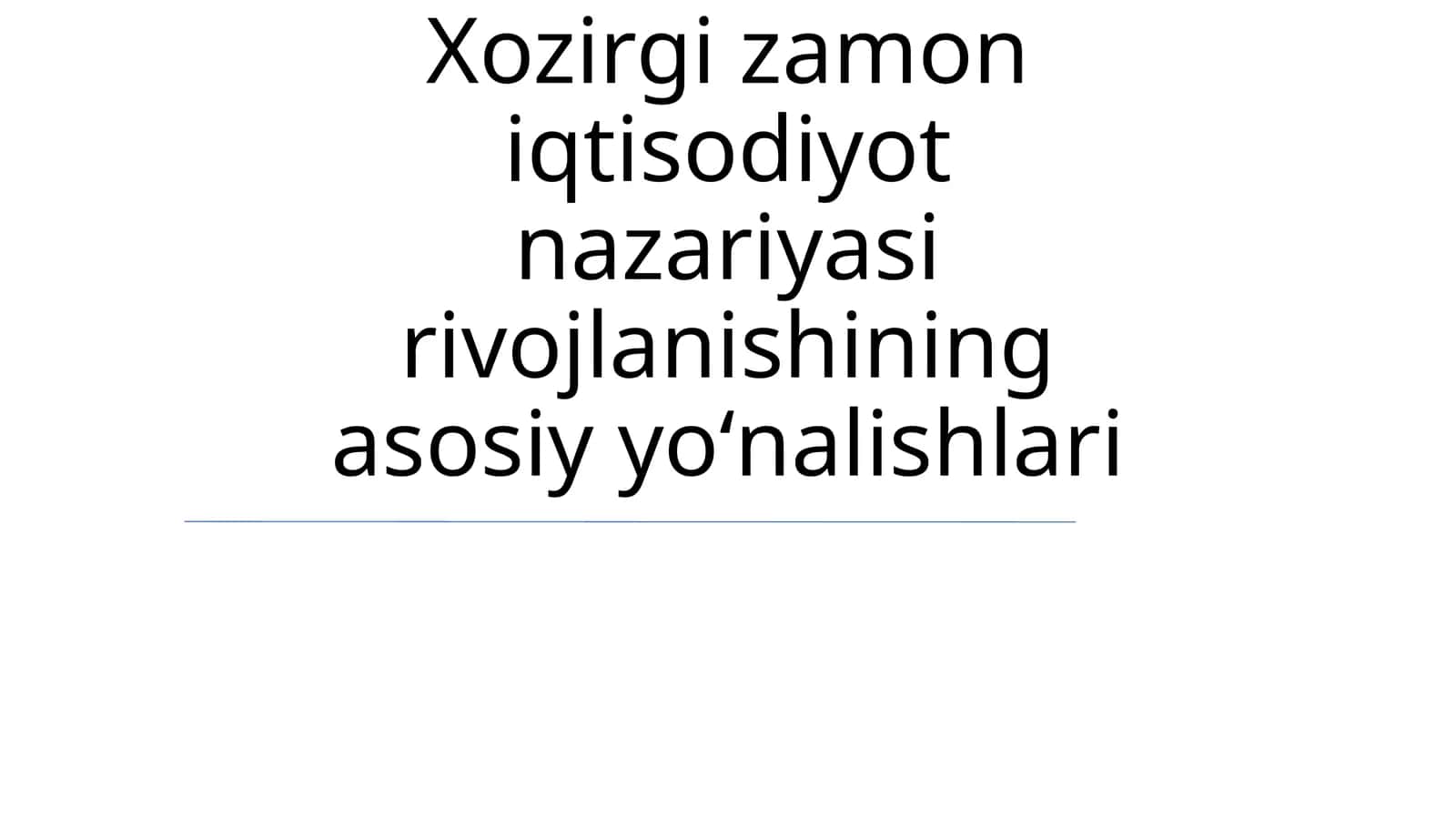 Xozirgi zamon iqtisodiyot nazariyasi rivojlanishining asosiy yoʻnalishlari