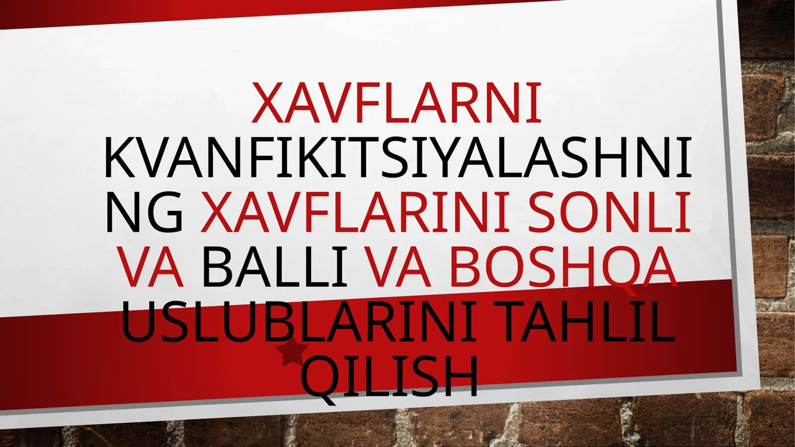 Xavflarni kvanfikitsiyalashNing Xavflarini sonli va balli Va boshqa uslublarini tahlil qilish