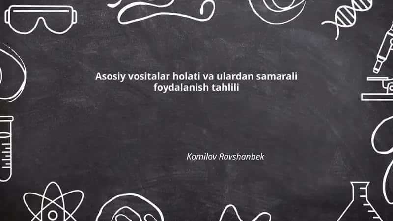 Asosiy vositalar holati va ulardan samarali foydalanish tahlili