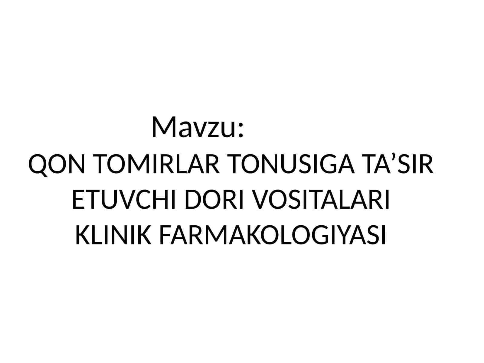 QON TOMIRLAR TONUSIGA TA’SIR ETUVCHI DORI VOSITALARI KLINIK FARMAKOLOGIYASI