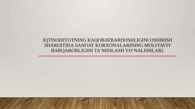 Iqtisodiyotning raqobatbardoshligini oshirish sharoitida sanoat korxonalarining moliyaviy barqarorligini taʼminlash yoʻnalishlari.