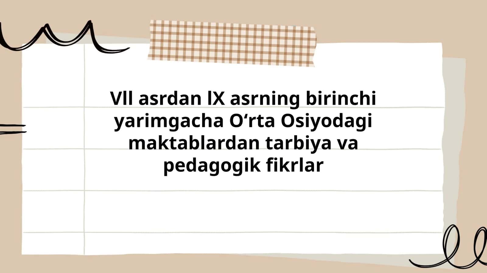 Vll asrdan lX asrning birinchi yarimgacha Oʻrta Osiyodagi maktablardan tarbiya va pedagogik fikrlar