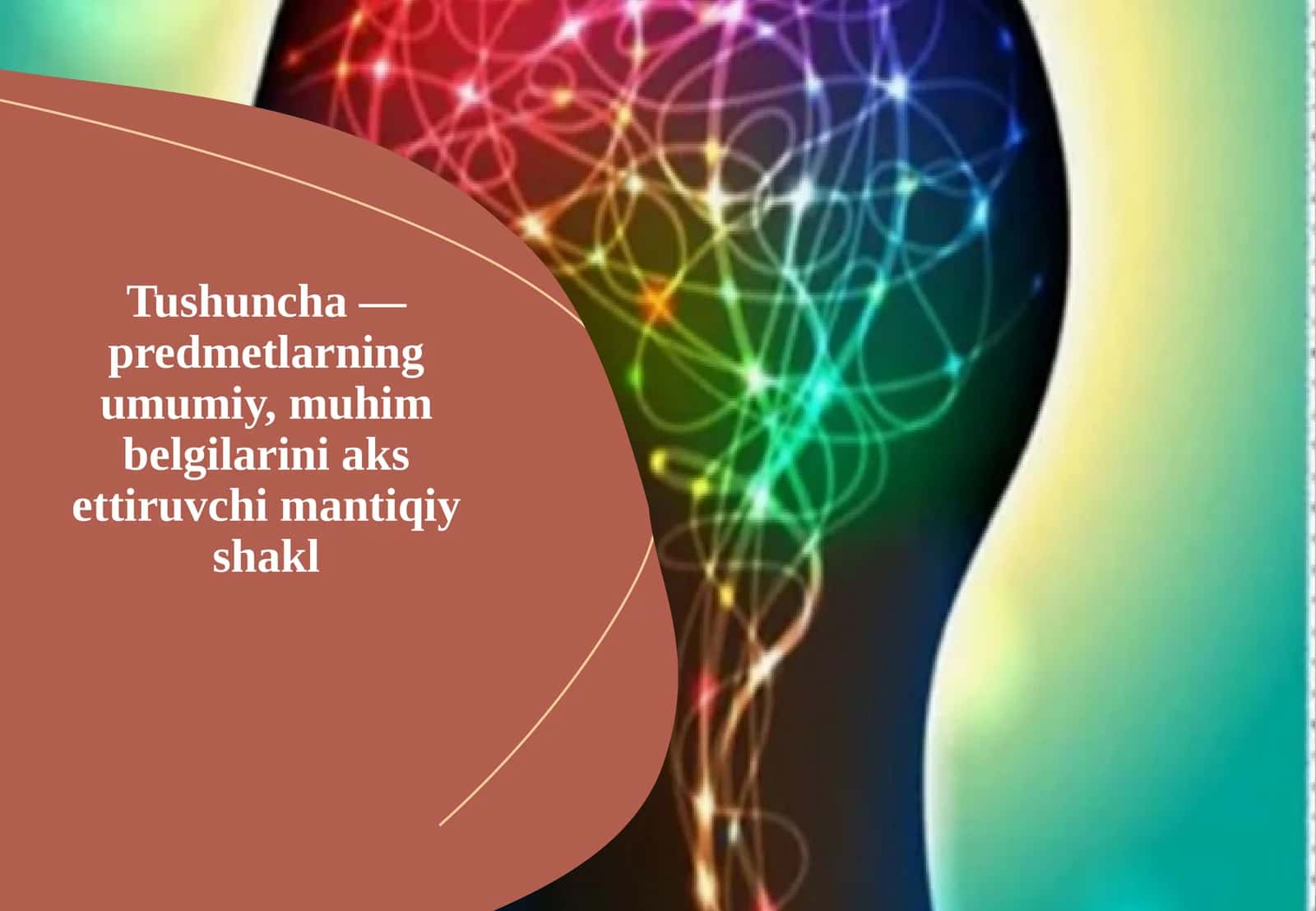 Tushuncha—predmetlar umumiy belgilarini aksettiruvchi mantiqiy shakl