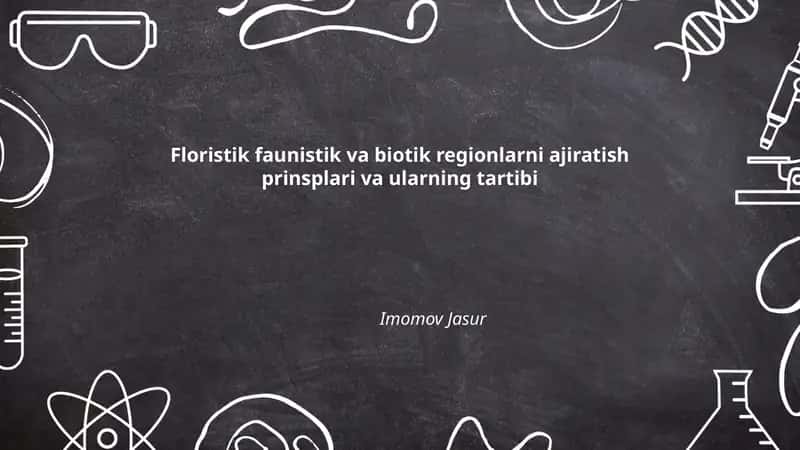 Floristik faunistik va biotik regionlarni ajiratish prinsplari va ularning tartibi