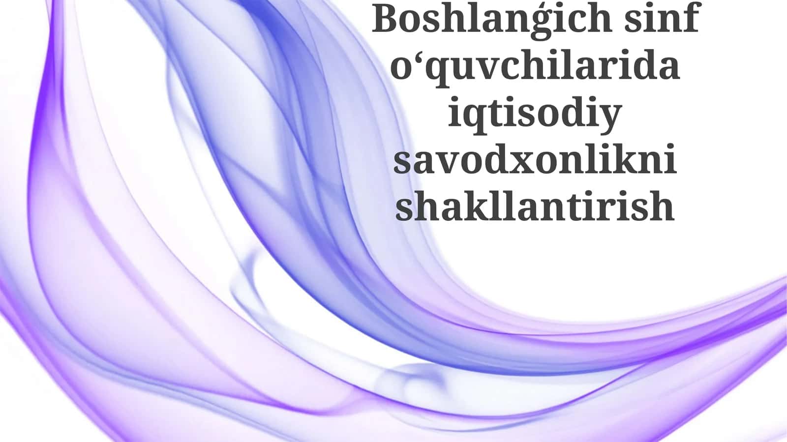 Boshlanģich sinf oʻquvchilarida iqtisodiy savodxonlikni rivojlantirish