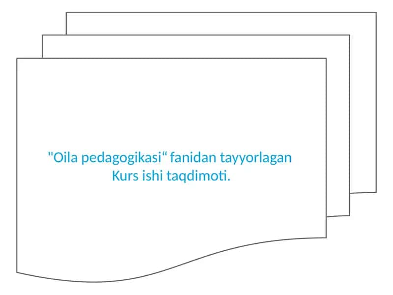 Oilapedagogikasi“fanidan tayyorlagan Kurs taqdimoti