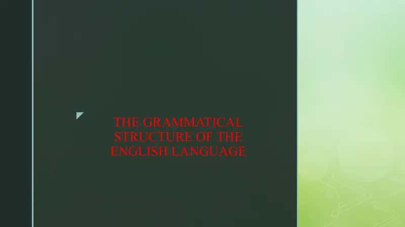 THE GRAMMATICAL STRUCTURE OF THE ENGLISH LANGUAGE