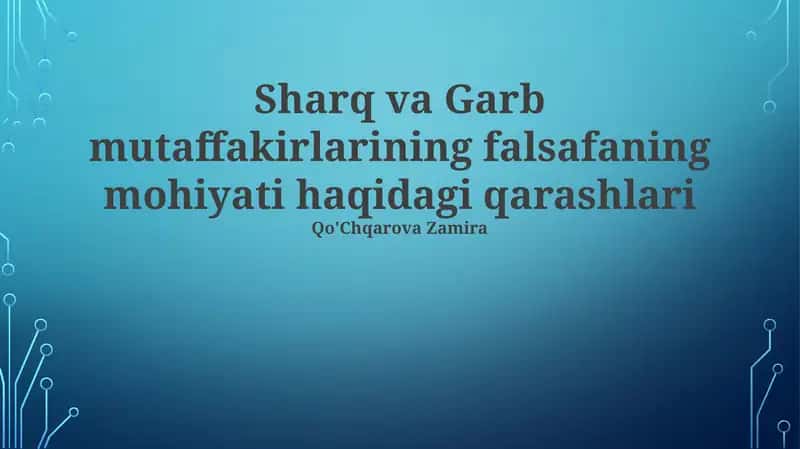 Sharq va Garb mutaffakirlarining falsafaning mohiyati haqidagi qarashlari