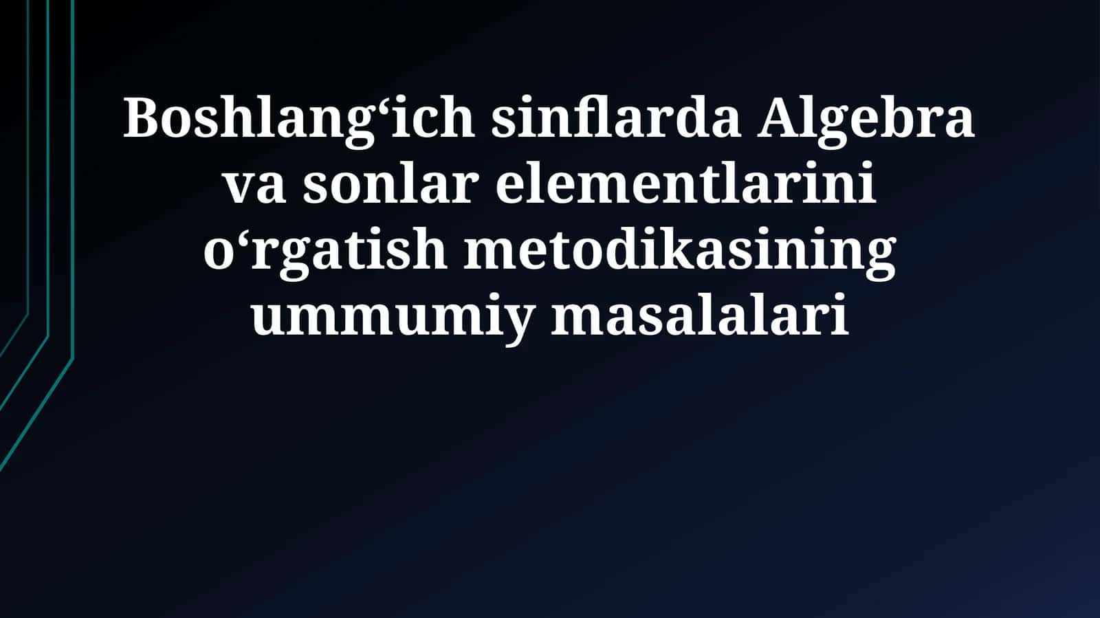 Algebra va sonlar elementlarini o‘rgatish metodikasi