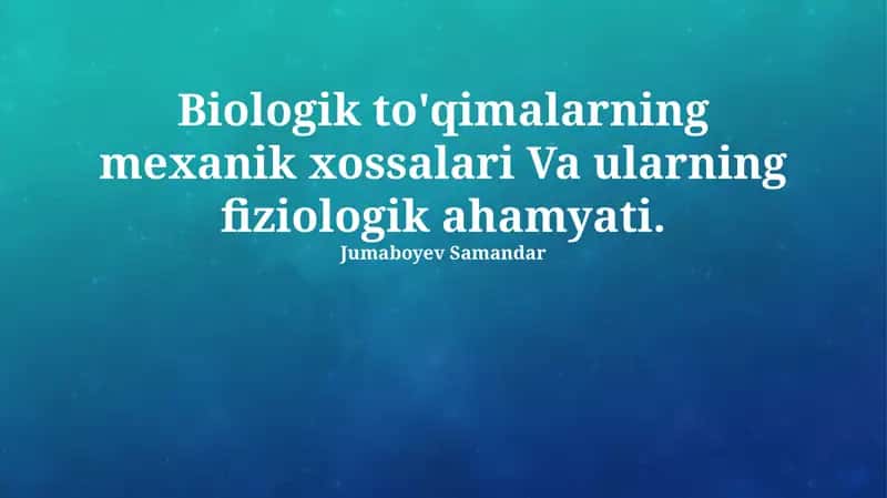 Biologik to'qimlarning mexanik xossalari va ularning fiziologik ahamyati