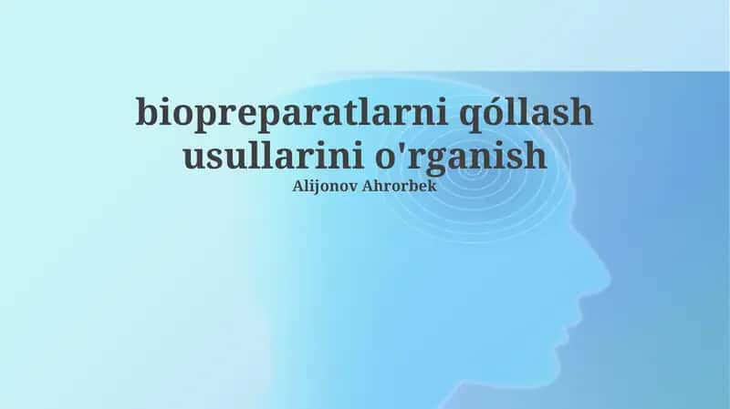 Bioprepratlarni qo'llash usullarini o'rganish