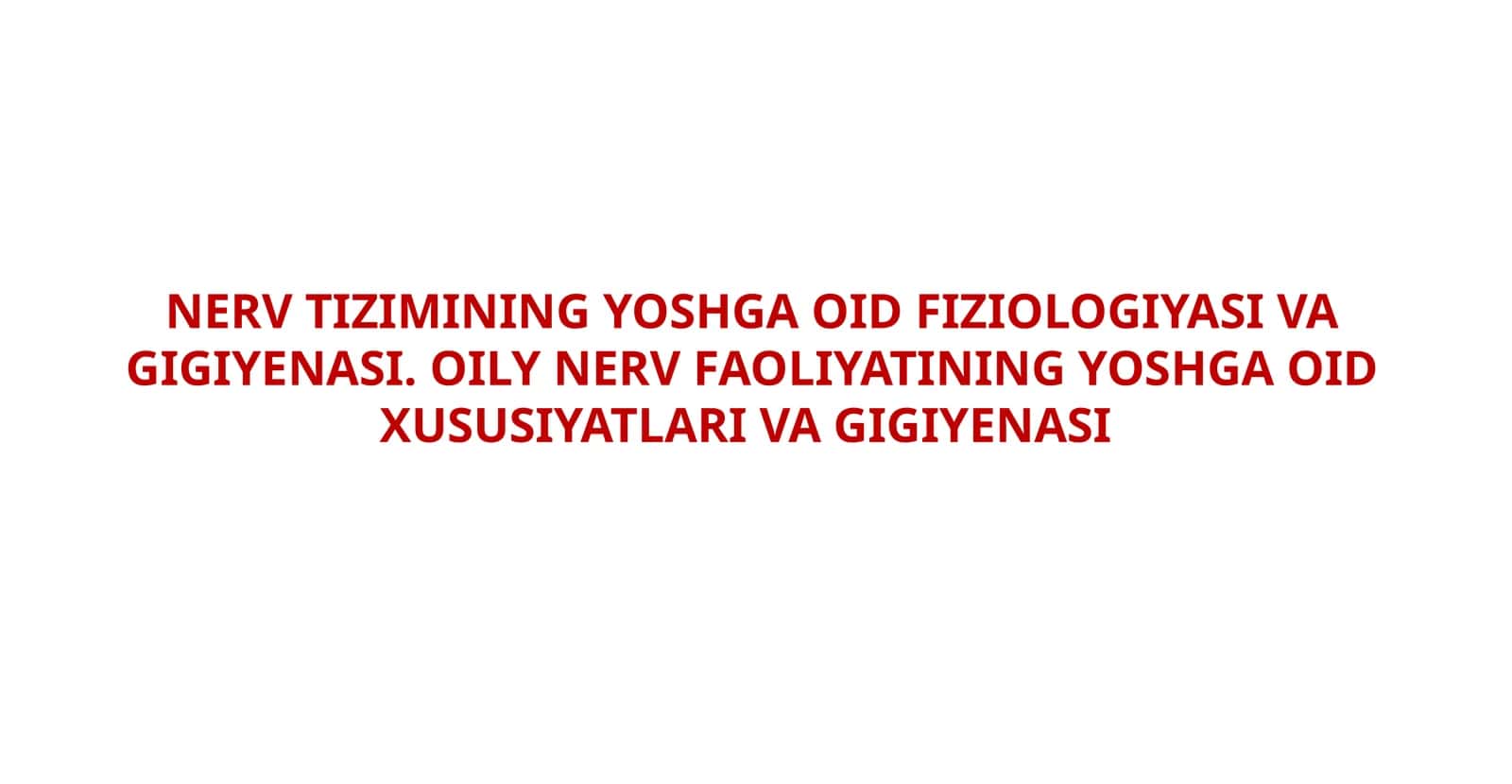 NERV TIZIMINING YOSHGA OID FIZIOLOGIYASI VA GIGIYENASI