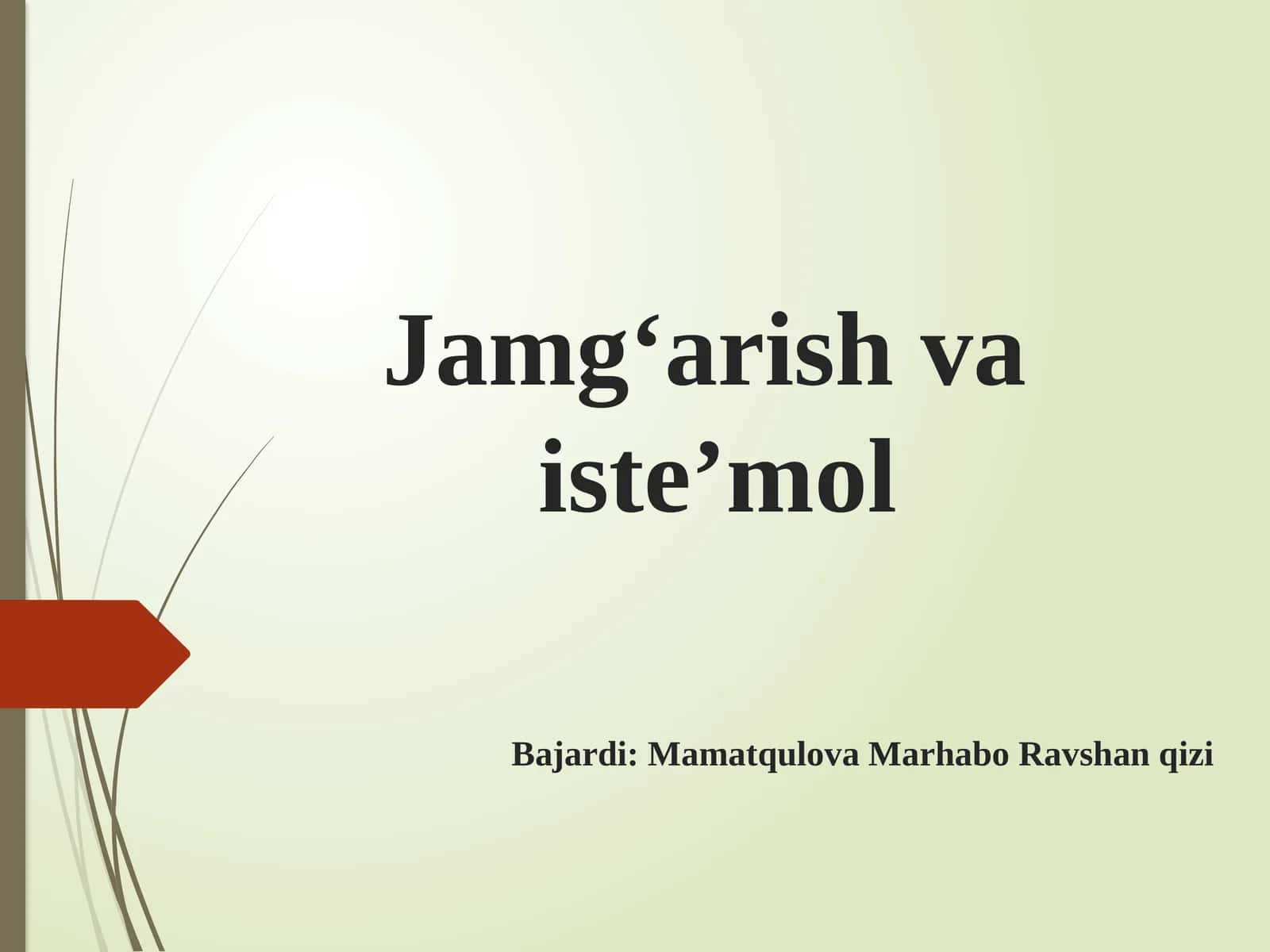 Jamg‘arish va iste‘mol Bajardim: Mamatqulova Marhabo Ravshanqizi