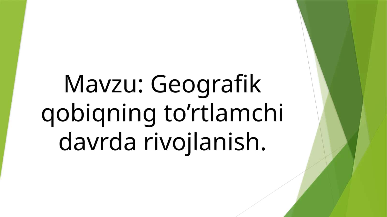 Geografik qobiqning to’rtlamchi davrda rivojlanish