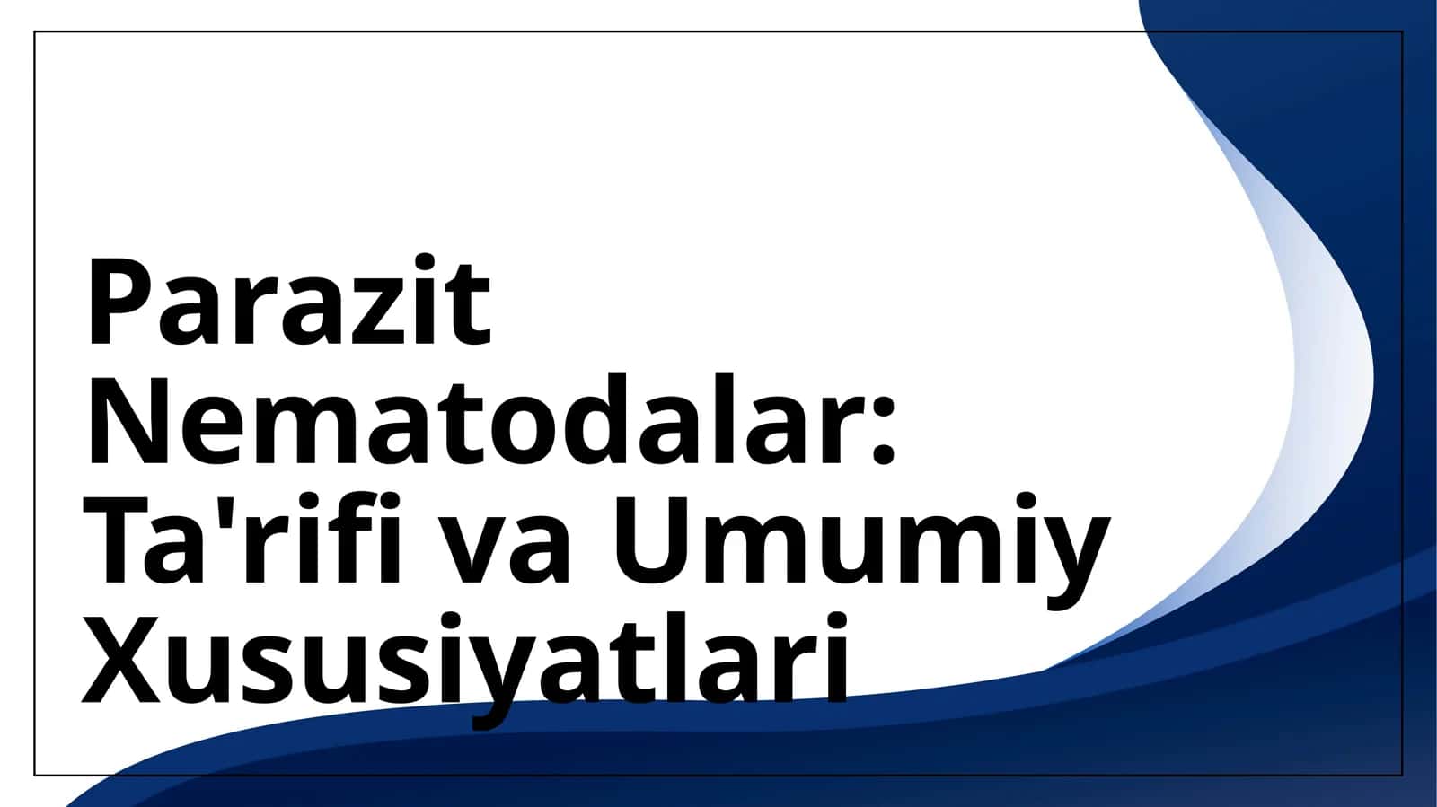 Parazit Nematodalar: Ta'rifi va Umumiy Xususiyatlari