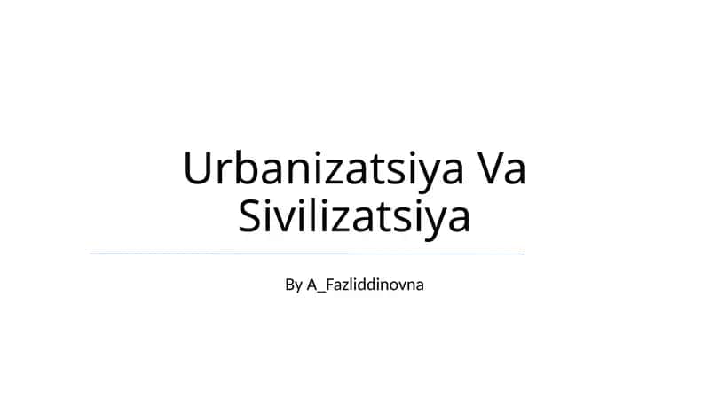 Urbanizatsiya Va Sivilizatsiya