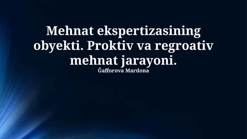 Mehnat ekspertizasining obyekti. Proktiv va regroativ mehnat jarayoni