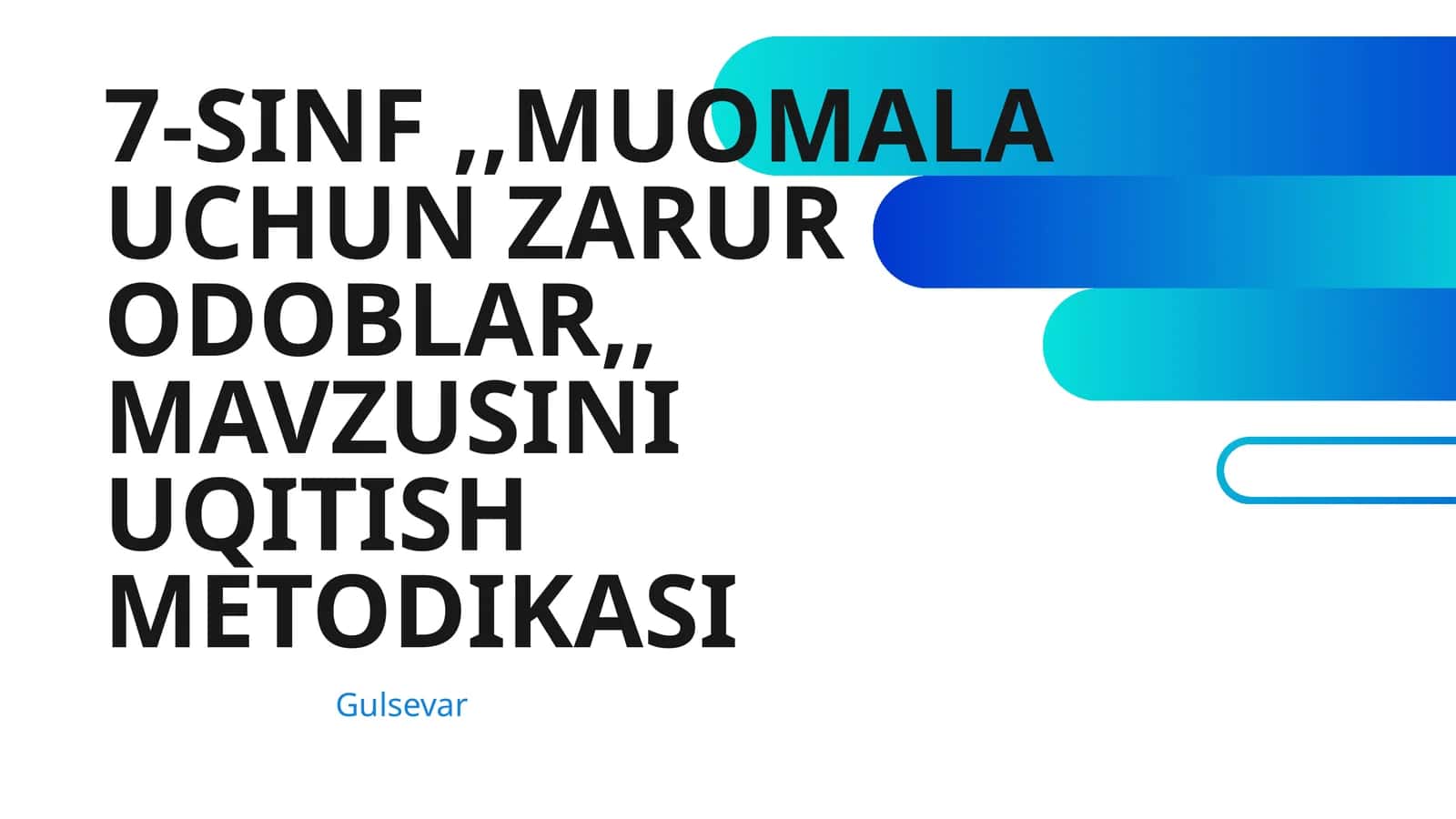 7-SINF,,MUOMALA UCHUN ZARUR ODOBLAR,, MAVZUSINI UQITISH METODIKASI