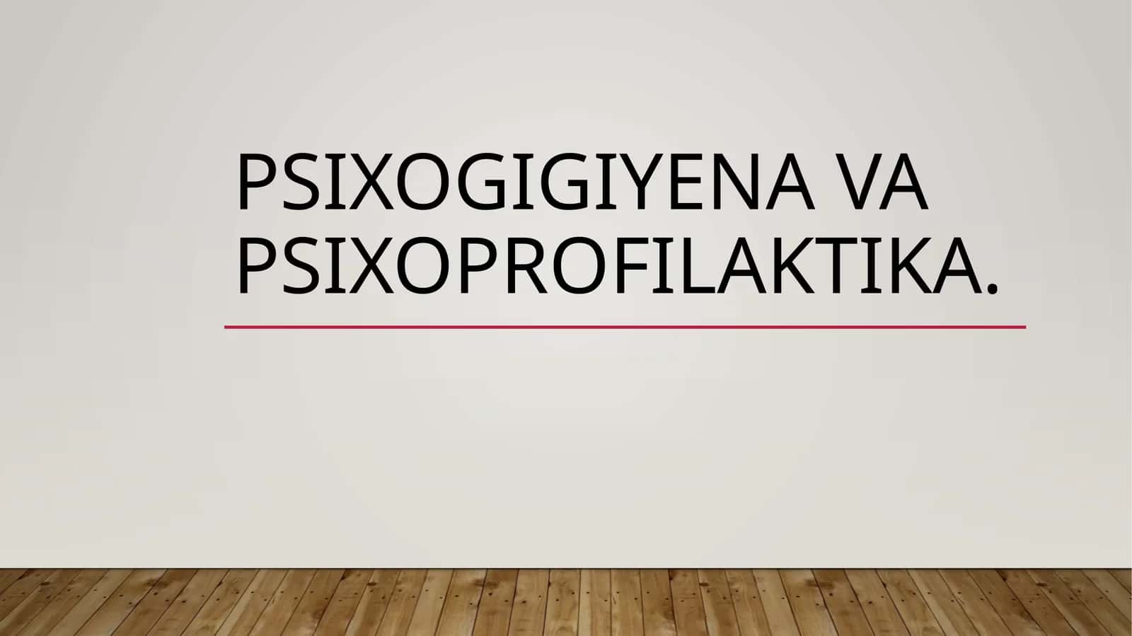 Psixogigiyena va psixoproflaktika.