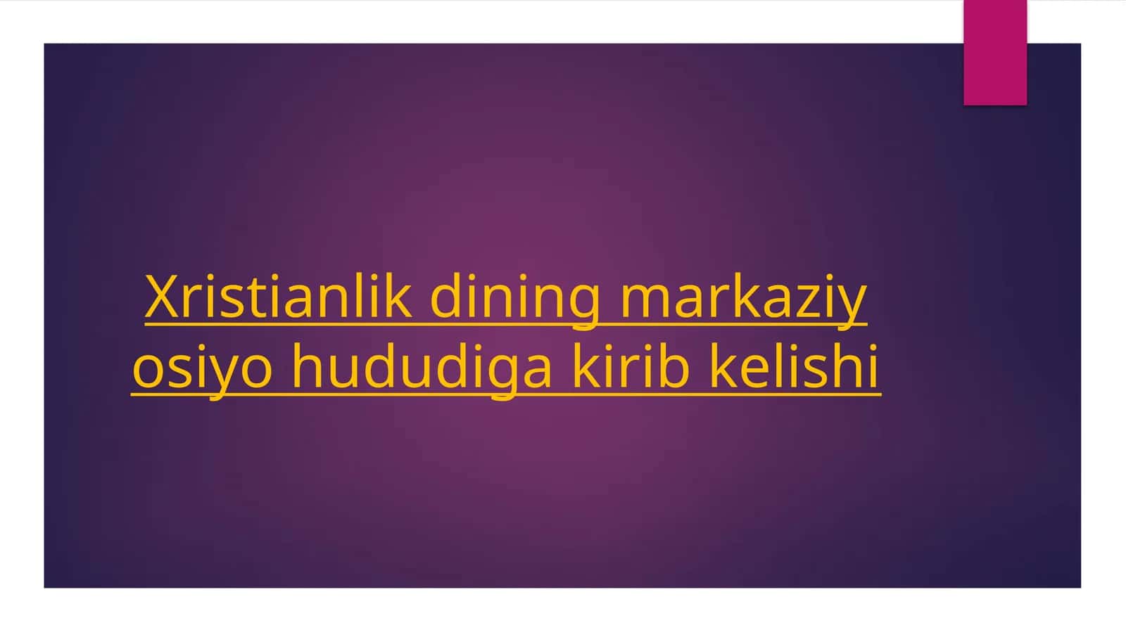 XRISTIANLIK DININING MARKAZIY OSIYO HUDUDIGA KIRIB KELISHI