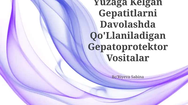 Dorilar Tasirida Yuzaga Kelgan Gepatitlarni Davolashda Qo'Llaniladigan Gepatoprotektor Vositalar