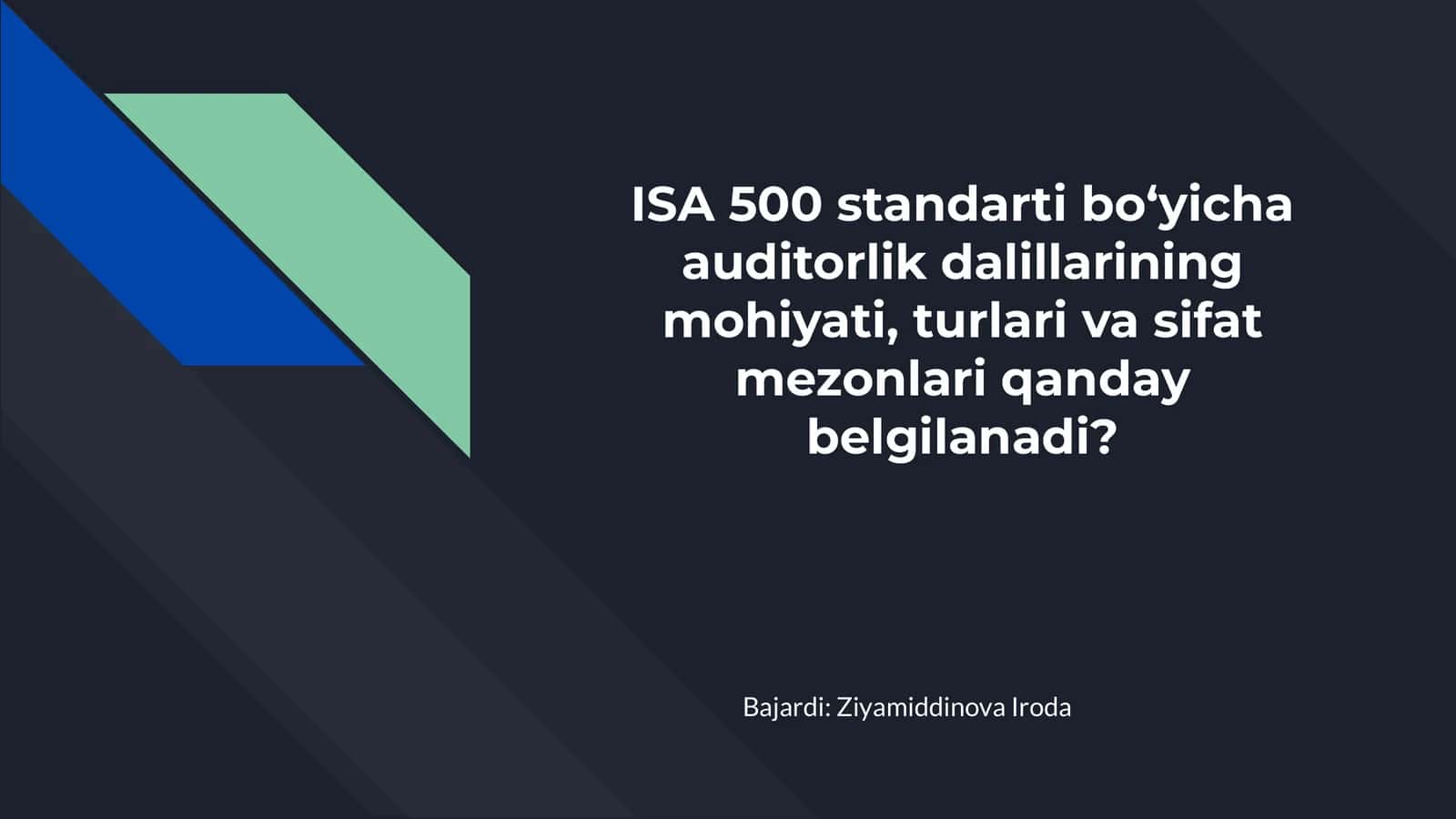 ISA 500 standarti bo‘yicha auditorlik dalillarining mohiyati, turlari va sifat mezonlari qanday belgilanadi?