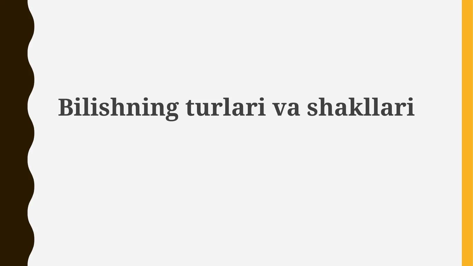 Bilishning turlari va shakllari