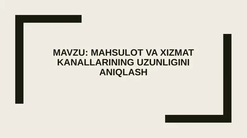 Mahsulot va xizmat kanallarining uzunligini aniqlash
